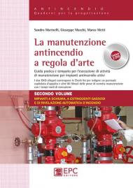 La manutenzione antincendio a regola d'arte. Guida pratica e tempario per l'esecuzione di attività di manutenzione per impianti antincendio attivi. Con 2 DVD video. Vol. 2: Impianti a schiuma, a estinguenti gassosi e di rivelazione automatica d'incendio.