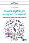 Bussola digitale per naviganti consapevoli. Guido all'uso sicuro e informato di internet