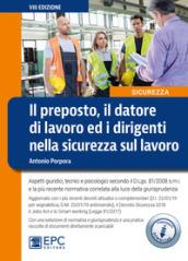 Il preposto, il datore di lavoro ed i dirigenti nella sicurezza sul lavoro. Con aggiornamento online