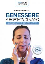 Benessere a portata di mano. Massaggio e automassaggio a casa e al lavoro. Ediz. illustrata