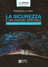 La sicurezza è un viaggio speciale. Racconti, pensieri ed emozioni che aiutano il mutamento