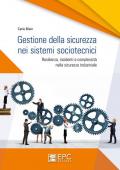 Gestione della sicurezza nei sistemi sociotecnici. Resilienza, incidenti e complessità nella sicurezza industriale. Nuova ediz.