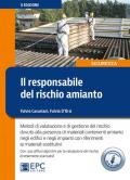 Il responsabile del rischio amianto. Metodi di valutazione e di gestione del rischio dovuto alla presenza di materiali contenenti amianto negli edifici e negli impianti con riferimenti ai materiali sostitutivi. Con Contenuto digitale per download