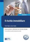 Il rischio immobiliare. Come operare e difendersi nel mercato immobiliare attuale. Con esemplificazioni pratiche direttamente scaricabili. Con Contenuto digitale per download e accesso on line