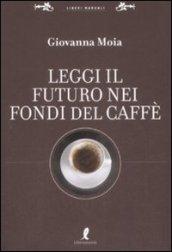 Leggi il futuro nei fondi del caffè