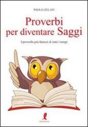 Proverbi per diventare saggi. I proverbi più famosi di tutti i tempi