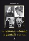 Gli uomini e le donne più geniali di tutti i tempi