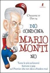 Dio condona Mario Monti no