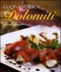 Cucina magica delle Dolomiti. Ediz. illustrata