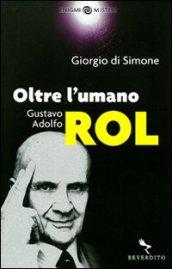 Oltre l'umano. Gustavo Adolfo Rol