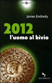 2012. L'uomo al bivio