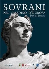 Sovrani nel giardino d'Europa. Pisa e i Lorena. Guida breve