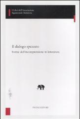 Il dialogo spezzato. Forme dell'incomprensione in letteratura