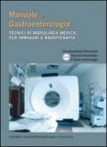 Manuale di gastroenterologia. Tecnici di radiologia medica, per immagini e radioterapia