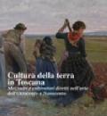 Cultura della terra in Toscana. Mezzadri e coltivatori diretti nell'arte dell'Ottocento e Novecento