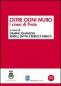 Oltre ogni muro. I cinesi di Prato