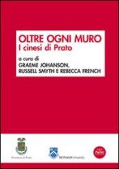 Oltre ogni muro. I cinesi di Prato