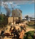 Italia sia! Fatti di vita e d'arme del Risorgimento italiano