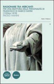 Ragionare tra mercanti. Linguaggio e concezioni nelle relazioni di Francesco di Marco Datini (1335 ca.-1410)