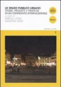 Lo spazio pubblico urbano. Teorie, progetti e pratiche in un confronto internazionale