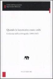 Quando le locomotive erano orchi. L'infanzia nell'autobiografia (1890-1945)