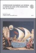 Intercessor Rainerius ad Patrem. Il santo di una città marinara del XII secolo