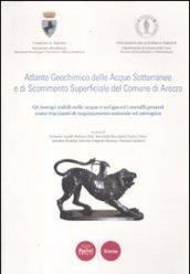 Atlante geochimico delle acque sotterranee e di scorrimento superficiale del comune di Arezzo. Gli isotopi stabili nelle acque e nei gas ed i metalli pesanti...