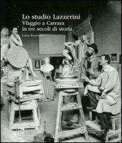 Studio Lazzerini. Viaggio a Carrara in tre secoli di storia (Lo)