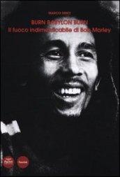 Burn Babylon Burn. Il fuoco indimenticabile di Bob Marley