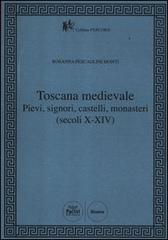Toscana Medievale. Pievi, signori, castelli, monasteri (secoli X-XIV)