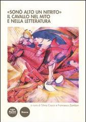 «Sonò alto un nitrito». Il cavallo nel mito e nella letteratura. Atti del Cinvegno nazionale (Volterra, 23-25 giugno 2011)