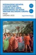 Integrazione negativa e fiscalità diretta. L'impatto delle libertà fondamentali sui sistemi tributari dell'Unione Europea