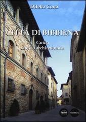 Città di Bibbiena. Guida storico architettonica