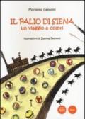 Il Palio di Siena. Un viaggio a colori. Ediz. illustrata