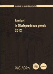 Sentieri in giurisprudenza penale 2012