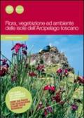 Flora, vegetazione ed ambiente delle isole dell'arcipelago toscano. Ediz. illustrata