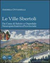 Le Ville Sbertoli da Casa di salute a Ospedale neuropsichiatrico provinciale. Con CD-ROM