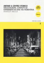 Abitare il centro storico. Negoziazione, conflitti ed esperimenti in una via fiorentina