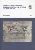 L'opera del Duomo di Pisa: il patrimonio e la sua gestione nei secoli XII-XVI