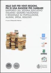 Mille dati per venti regioni, più di una ragione per cambiare. Rapporto sul sistema educativo italiano: quadro nazionale e regionale su popolazione, alunni, spesa...