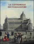 La cattedrale dei viaggiatori. Catalogo della mostra (Pisa, 15 giugno-30 ottobre 2014)