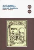 Val più la pratica che la grammatica. Storia della glottodidattica