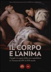 Il corpo e l'anima. I luoghi e le opere della cura ospedaliera in Toscana dal XIV al XIX. Catalogo della mostra (Siena, 6 dicembre 2014-1 marzo 2015)