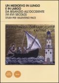 Un Medioevo in lungo e in largo da Bisanzio all'Occidente (VI-XVI seco lo). Studi per Valentino Pace