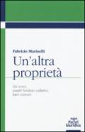 Un'altra proprietà. Usi civici, assetti fondiari collettivi, beni comuni