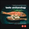 Taste archaeology. Campagna di scavi gastronomici nelle ricette della nostra storia. Ediz. italiana e inglese