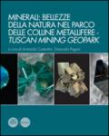 Minerali: bellezze della natura nel Parco delle colline metallifere. Tuscan mining geopark. Ediz. illustrata