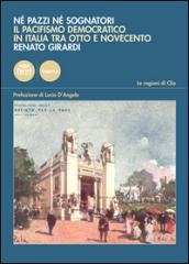 Né pazzi né sognatori. Il pacifismo democratico italiano tra Otto e Novecento