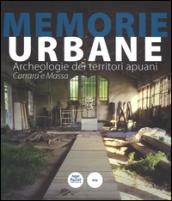 Memorie urbane. Archeologie dei territori apuani. Carrara e Massa. Ediz. illustrata