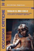 Voglio il mio cielo. Lettere della poetessa Mariannina Coffa al precettore, ai familiari, agli amici